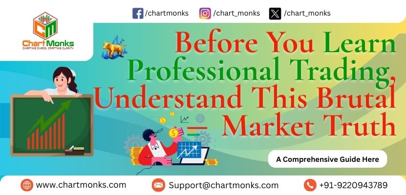 Before You Learn Professional Trading, Understand This Brutal Market Truth