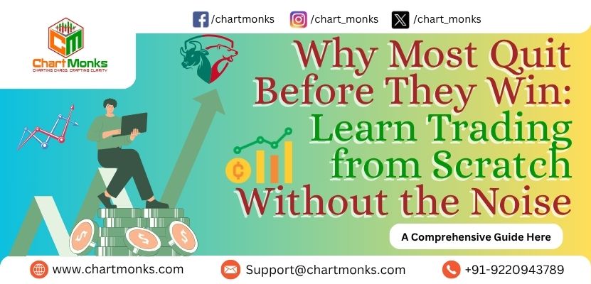 Why Most Quit Before They Win: Learn Trading from Scratch Without the Noise