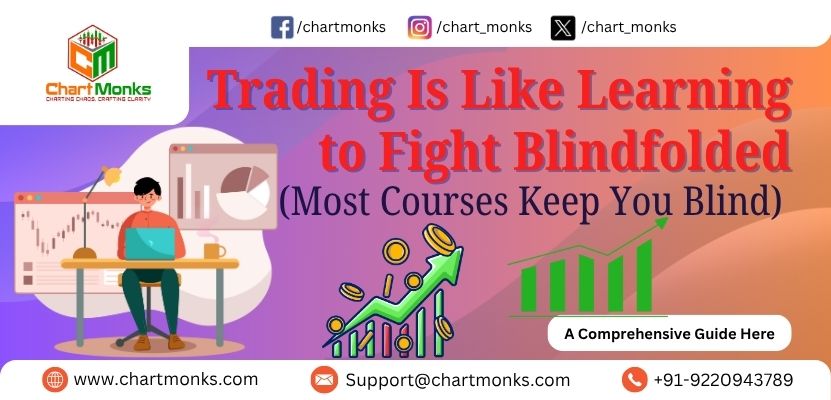 Trading Is Like Learning to Fight Blindfolded (Most Courses Keep You Blind)