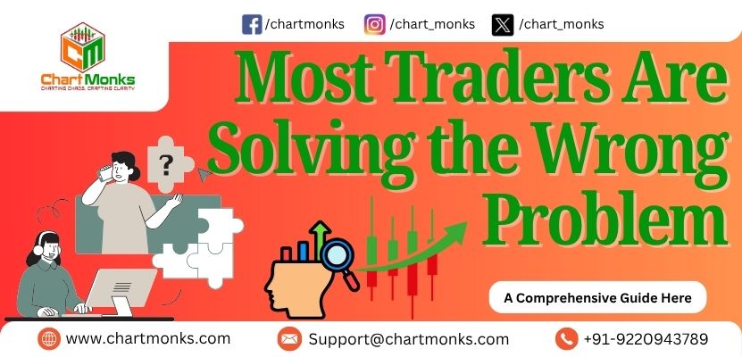Most Traders Are Solving the Wrong Problem