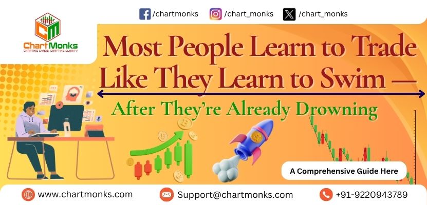 Most People Learn to Trade Like They Learn to Swim — After They’re Already Drowning