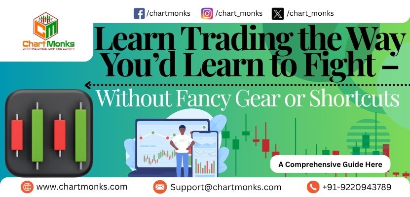 Learn Trading the Way You’d Learn to Fight – Without Fancy Gear or Shortcuts